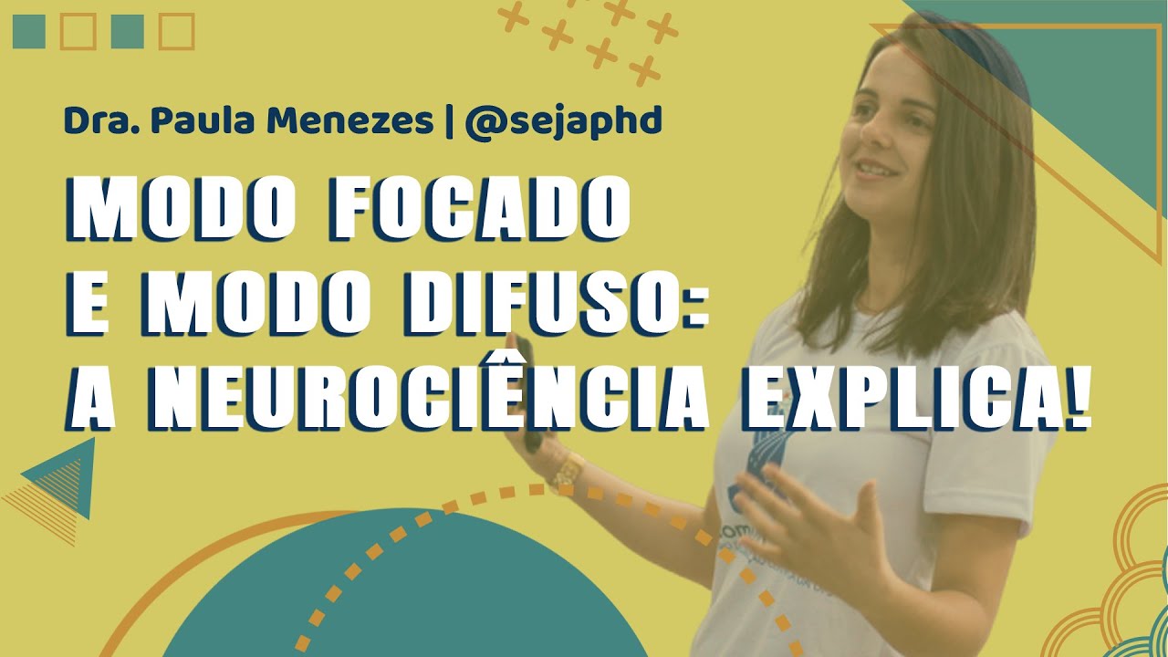Modo focado e modo difuso: a neuroci&ecirc;ncia explica!