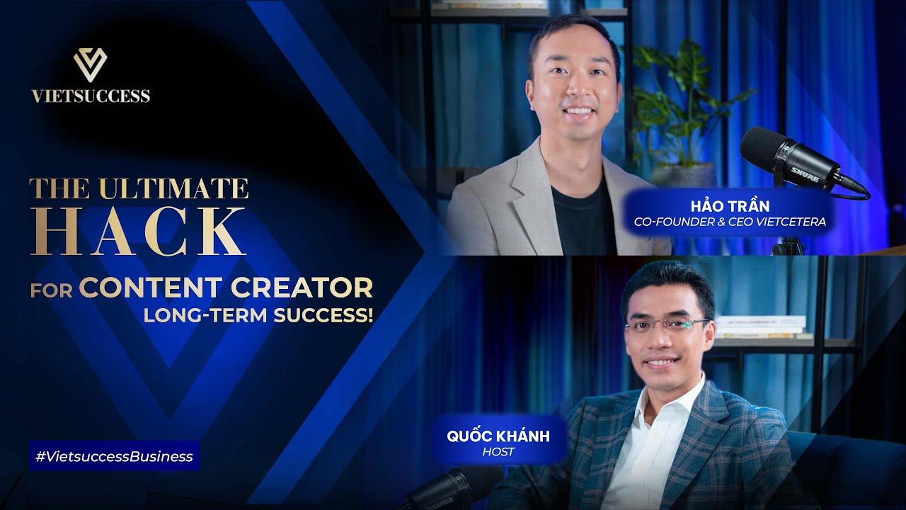 Hao Tran - CEO & Co-founder of Vietcetera | The Ultimate HACK for Content Creator Long-Term Success!