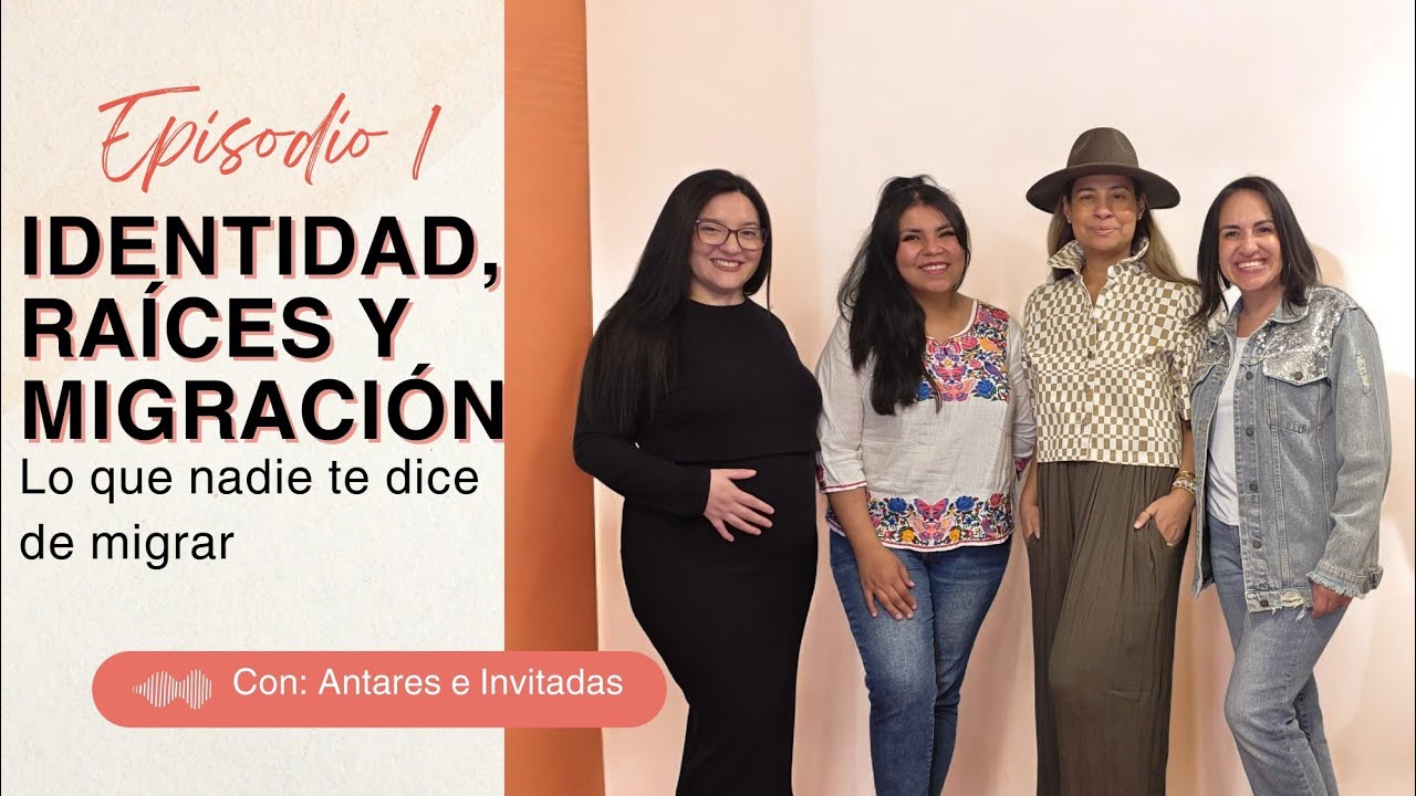 Identidad, Raíces y Migración. Lo que nadie te dice de migrar.