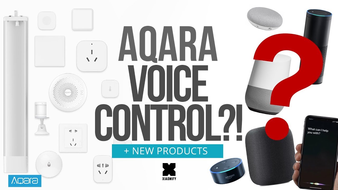 Aqara + Siri + Alexa + Google Home Voice control?!  (+New products!)