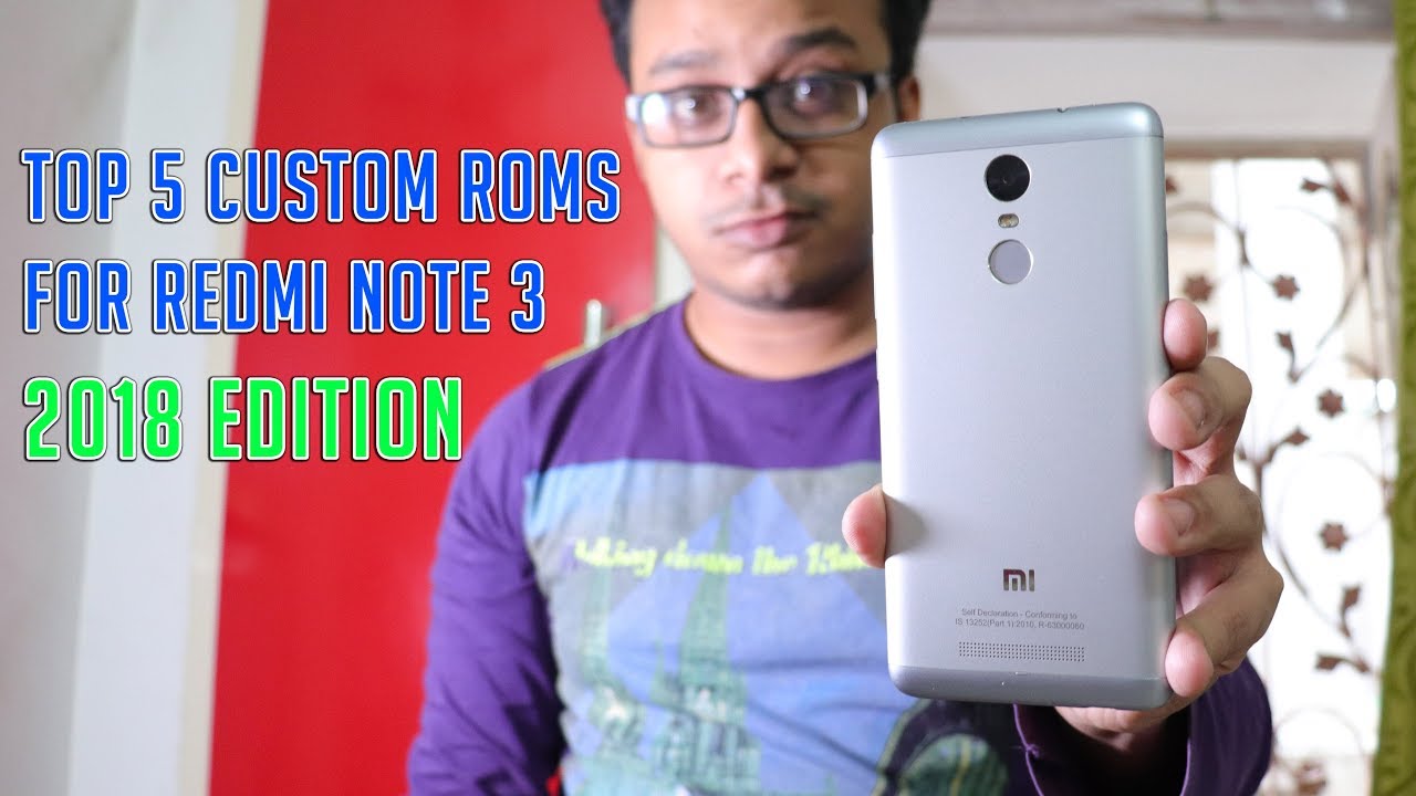 Top 5 Best Roms For Redmi Note 3 || CustomRom Rewind 2018!
