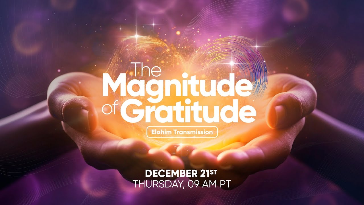 Elohim Transmission - The Magnitude of Gratitude