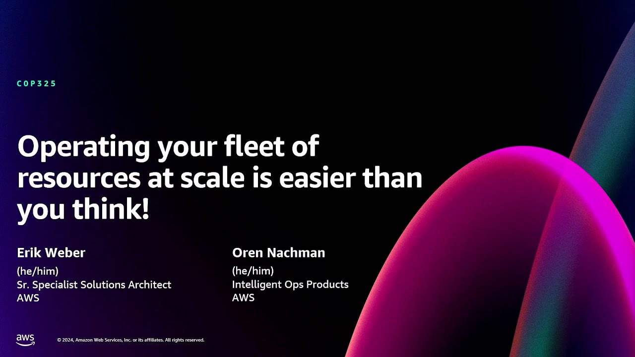 AWS re:Invent 2024 - Operating your fleet of resources at scale is easier than you think! (COP325)