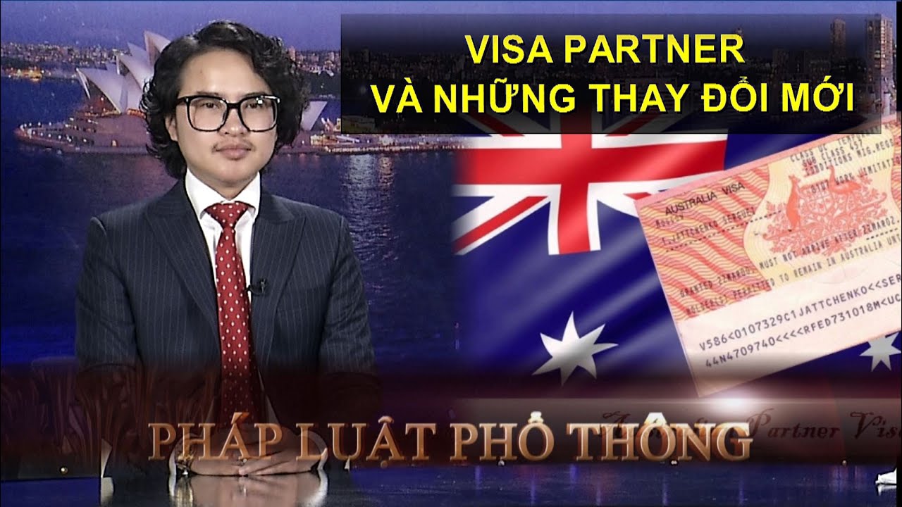 PHÁP LUẬT PHỔ THÔNG - 19/11/2023 -SỰ THAY ĐỔI VỀ VISA PARTNER