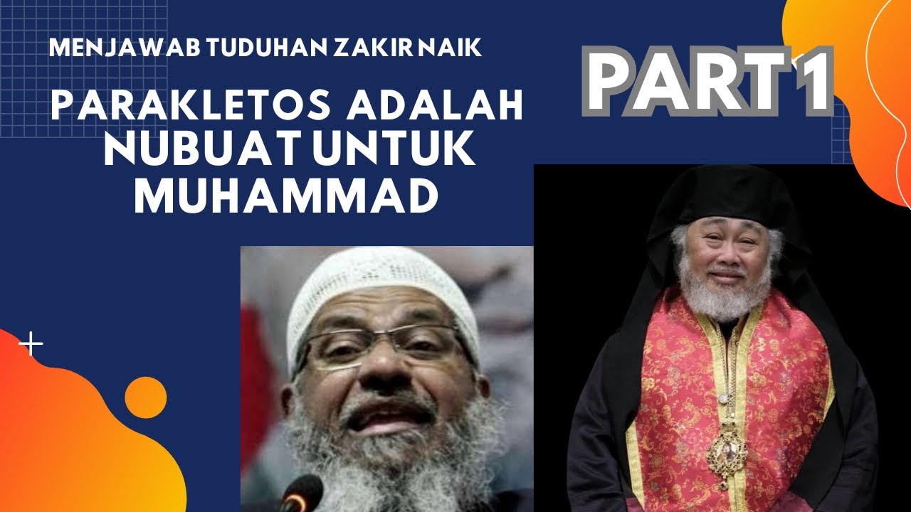 PARAKLETOS ADALAH NUBUAT UNTUK MUHAMMAD   Menjawab Tuduhan Zakir Naik Part 1