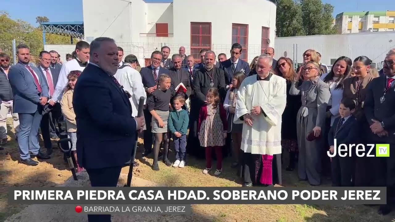 JEREZ TV 🔴 DIRECTO | COLOCACIÓN DE PRIMERA PIEDRA DE LA CASA DE HDAD. SOBERANO PODER