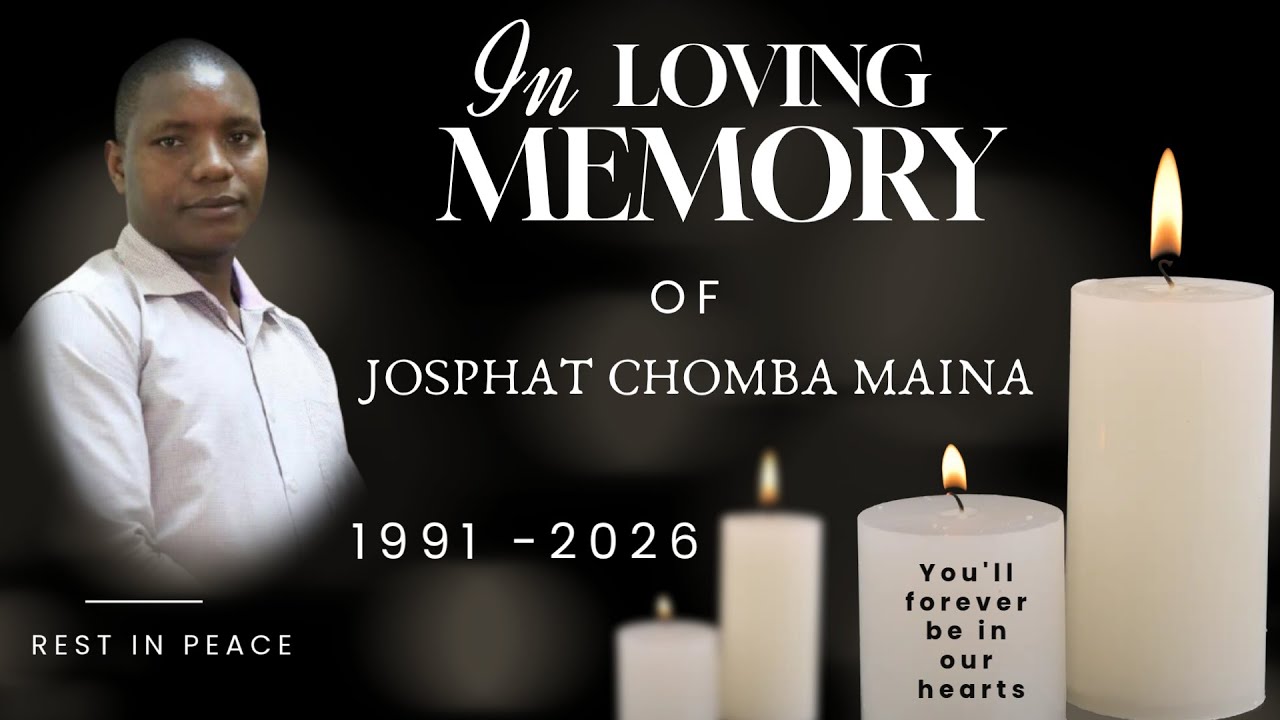 CELEBRATING THE LIFE OF JOSPHAT CHOMBA MAINA (1991 - 2026)
