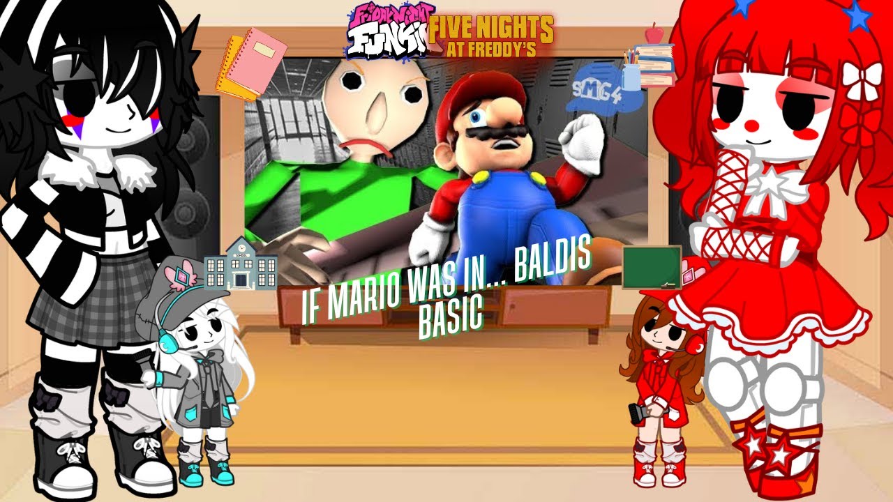 FNAF & FNF Girls AU React - If Mario was in...Baldis Basics