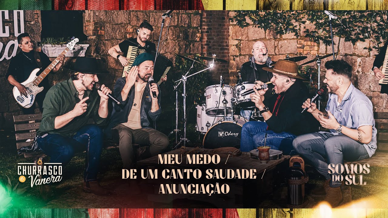 Meu Medo / De Um Canto Saudade / Anuncia&ccedil;&atilde;o | CHURRASCO & VANERA - Somos Do Sul