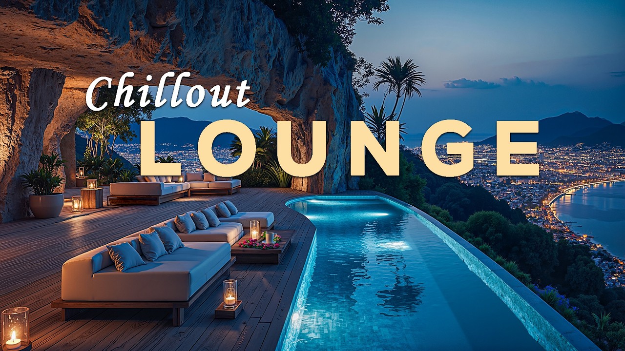 Cliffside Night Chillout 2026 🌙✨ Infinity Pool Chillout Lounge Music for Relaxation