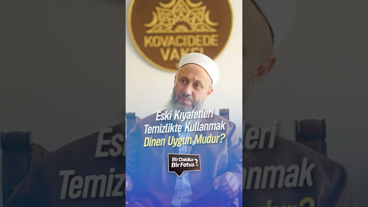 Eski Kıyafetleri Temizlikte Kullanmak Dinen Uygun Mudur? | Fatih Kalender Hoca