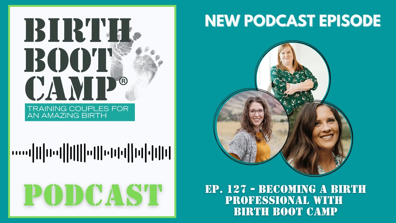 Episode 127   Becoming a Birth Professional with Birth Boot Camp