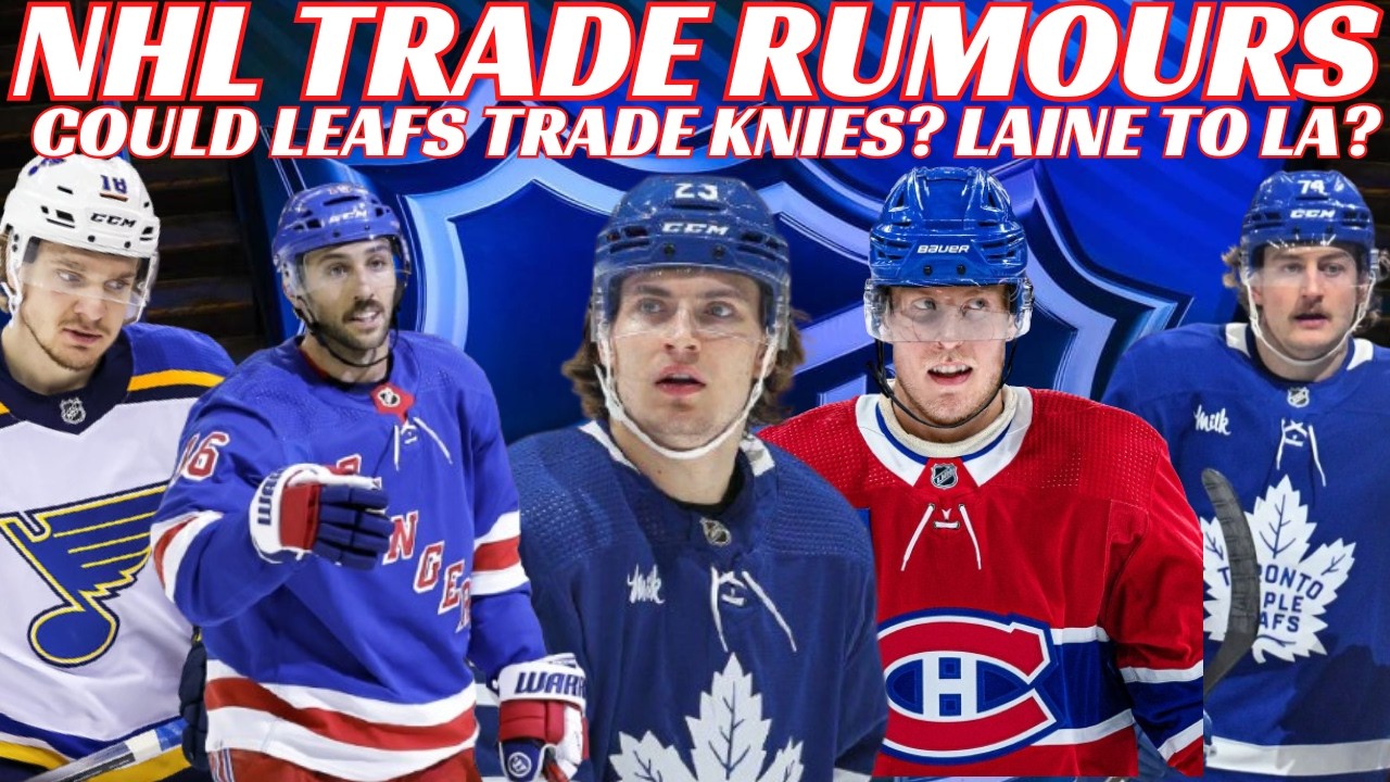 NHL Trade Rumours - Leafs, Habs, NYR, Blues, Preds, Flames,Parayko Rejects Trade,Ducks Sign Poehling