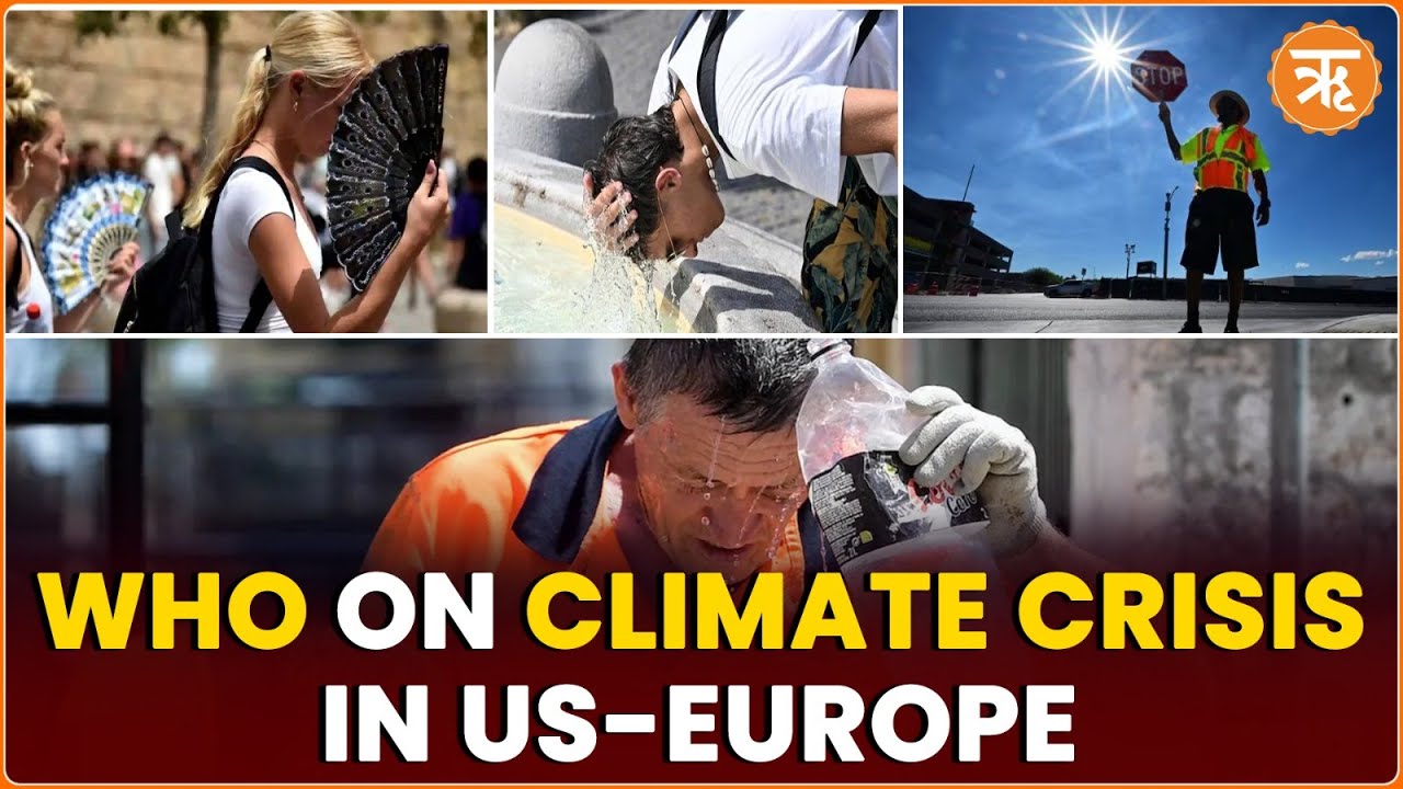 #ClimateCrisis WHO Issues Directives as US, Europe Battle Extreme Climate Changes | Ritam News