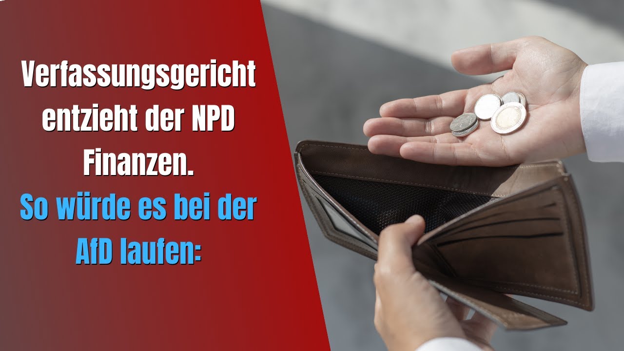 Verfassungsgericht entzieht der NPD Finanzen. So würde es bei der AfD laufen: