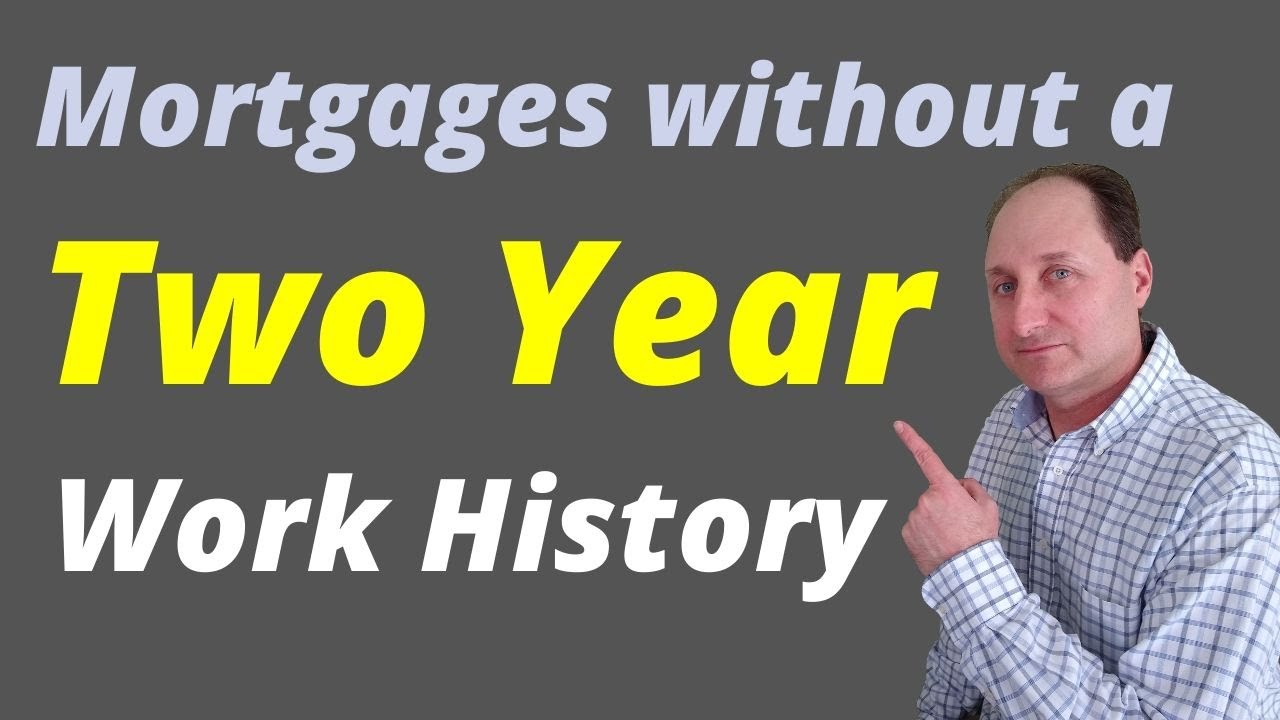 Mortgage Without Two Year Work History