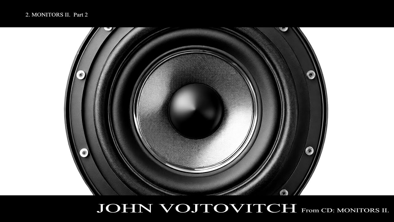 John Vojtovitch - 2. Monitors II.  part 2