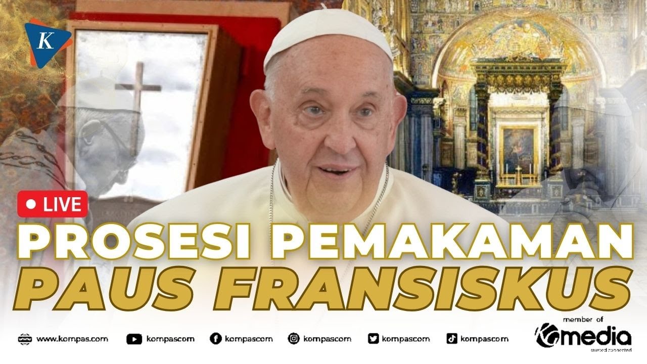 🔴LIVE - Detik-detik Pemakaman Paus Fransiskus di Basilika Santa Maria Maggiore