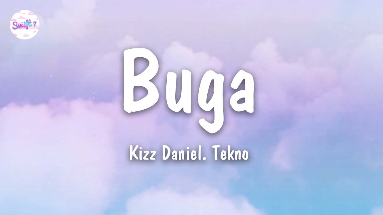 Buga - Kizz Daniel (Lyrics) feat. Tekno
