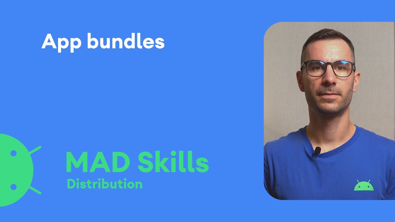 Introduction to App Bundles - MAD Skills