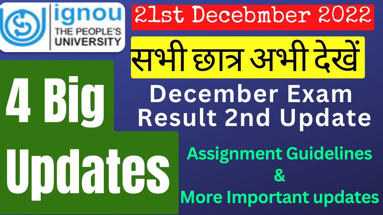 IGNOU 4 Important Updates || Assignment Guidelines 2023 || December 2022 Exam Result 2nd Update