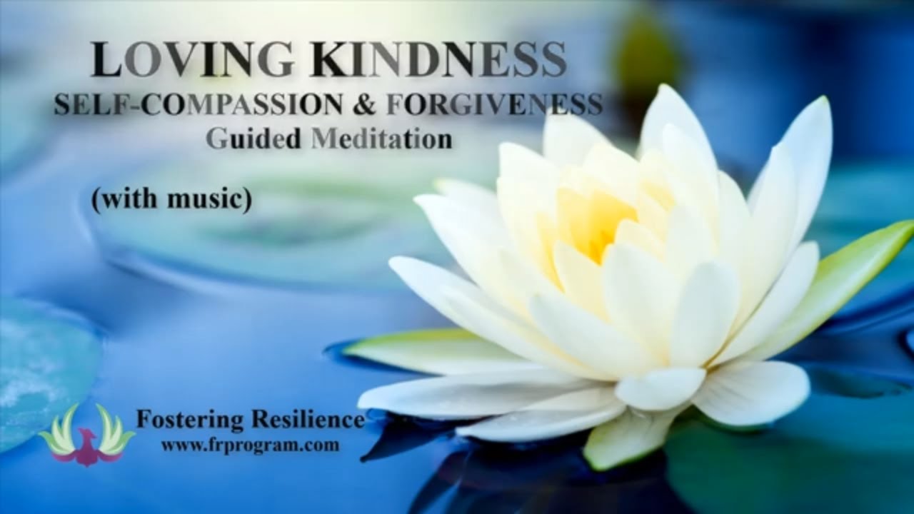 Guided Meditation for Loving Kindness, Self-Compassion and Forgiveness