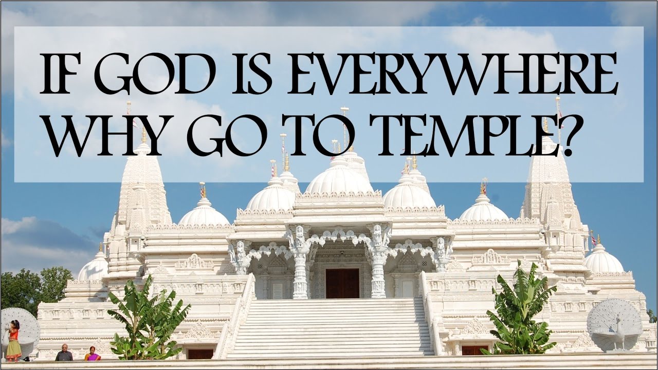 If God Is Everywhere why Go to the Temple? By HG Niranjan Das Adhikari Prabhu