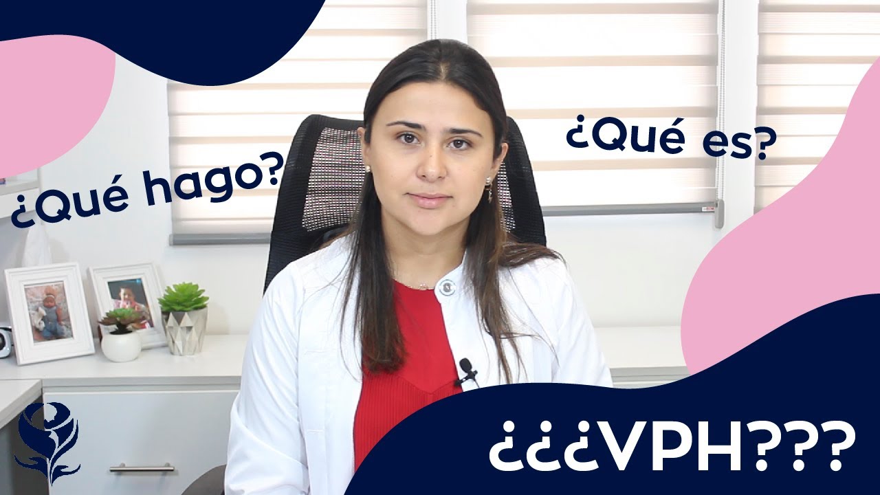 Lo que tienes que saber del Virus de Papiloma Humano (VPH)