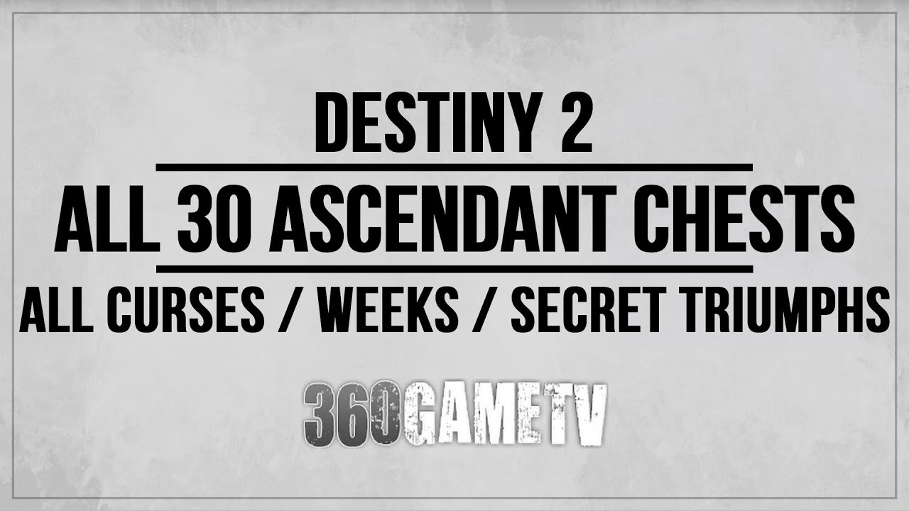 Destiny 2 All 30 Ascendant Chests Locations - All Curses / Weeks / Secret Triumphs Guide / Solution