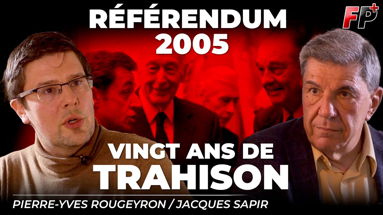 Référendum 2005 : 20 ans de trahisons, le bilan - Pierre-Yves Rougeyron et Jacques Sapir