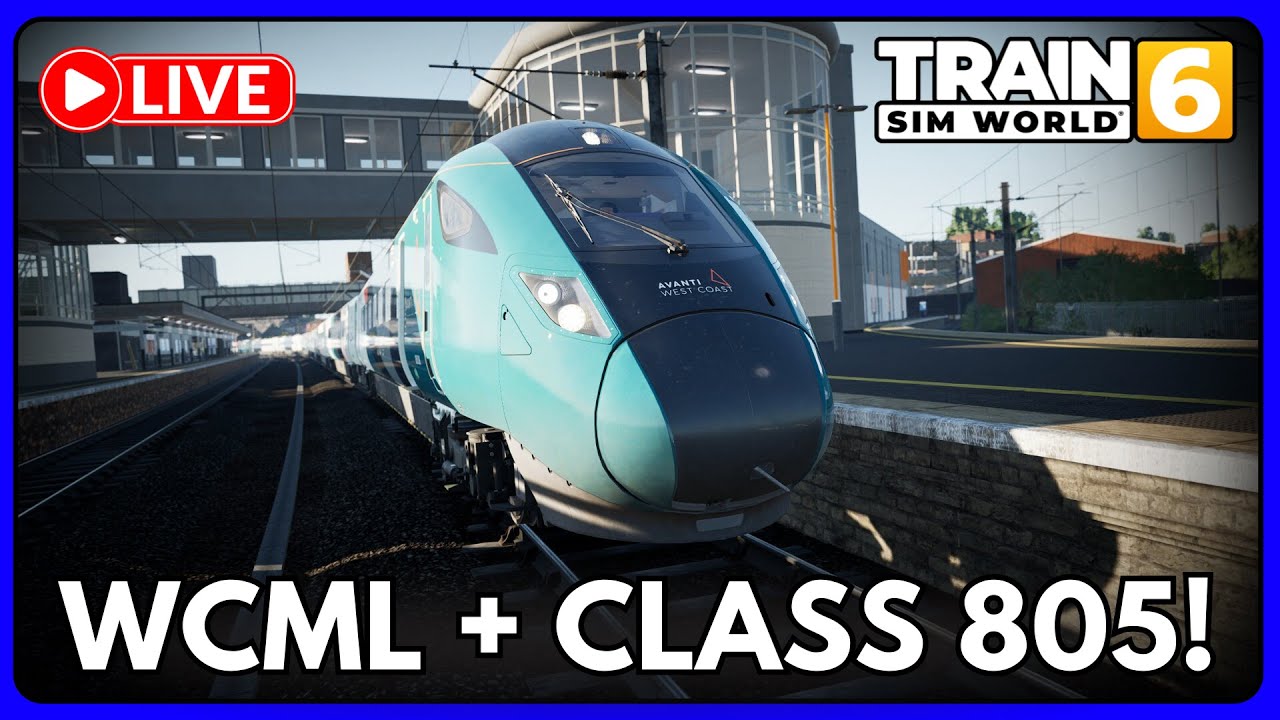 LIVE 🔴| WCML & Class 805 DLC! | Train Sim World 6