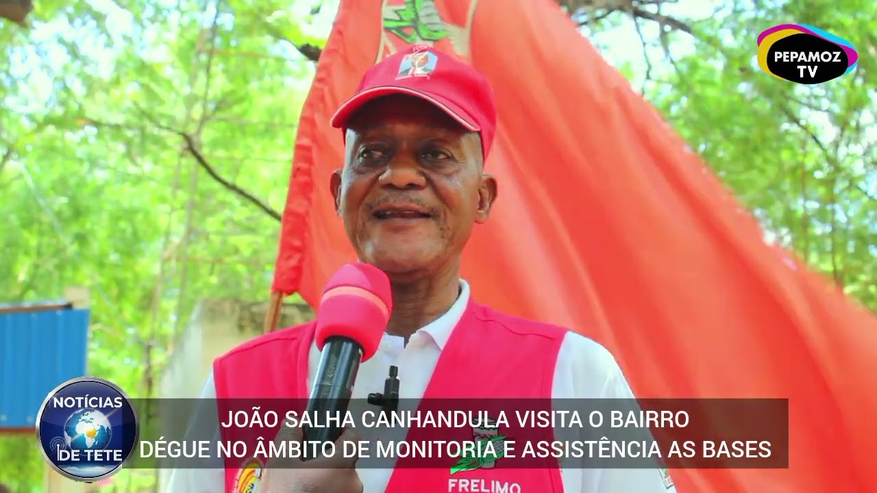 NOTÍCIAS DE TETE João salha canhandula visita o bairro Dégue no âmbito de monitoria e assistência 🇲🇿