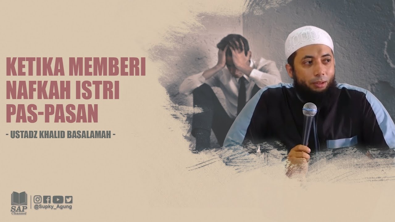 KETIKA MEMBERI NAFKAH ISTRI PAS-PASAN | USTADZ KHALID BASALAMAH