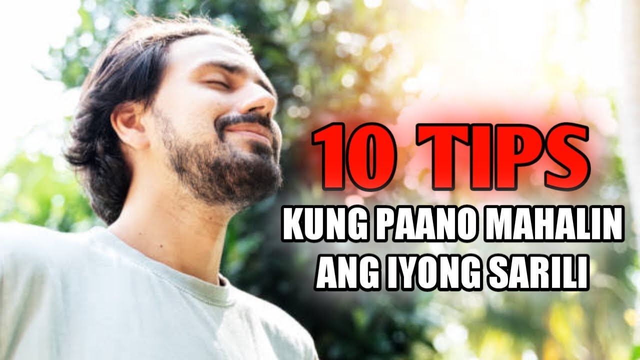 10 TIPS KUNG PAANO MAHALIN ANG IYONG SARILI