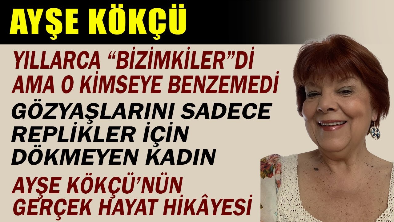 AYŞE KÖKÇÜ'nin hiç bilinmeyen hayat hikayesi, meğer..