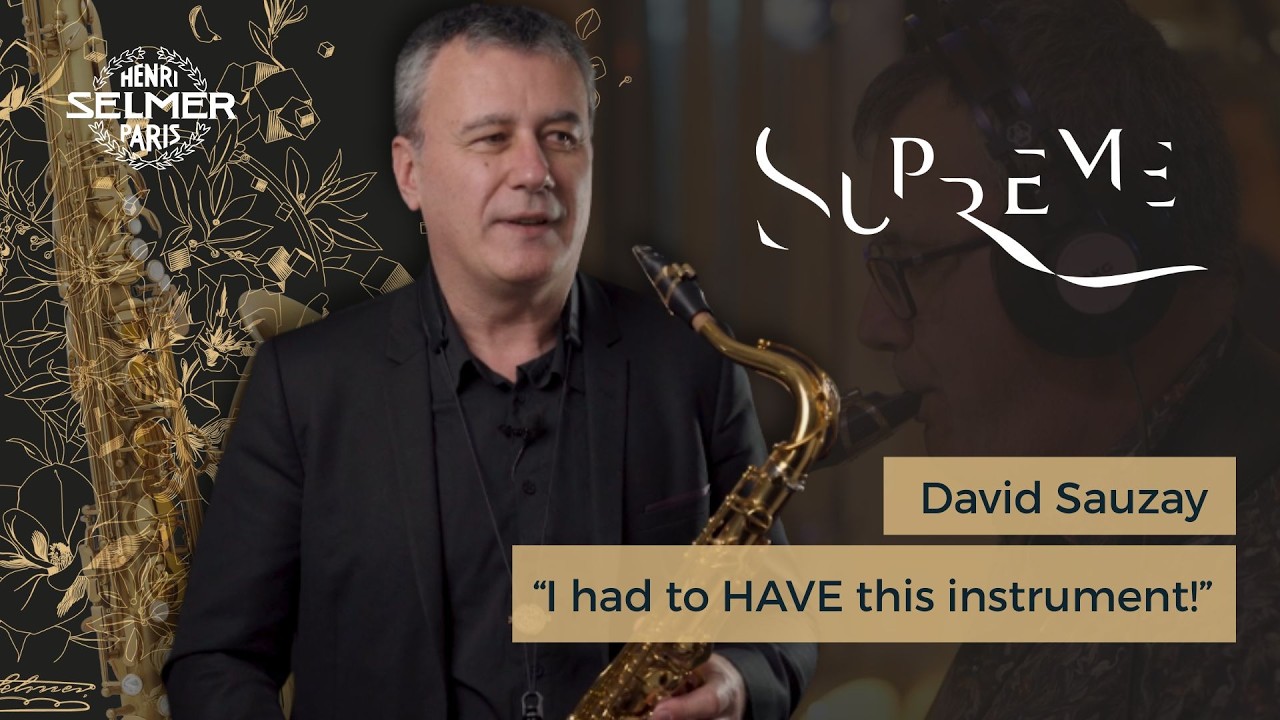 Why should you CHOOSE the SELMER SUPREME Saxophone