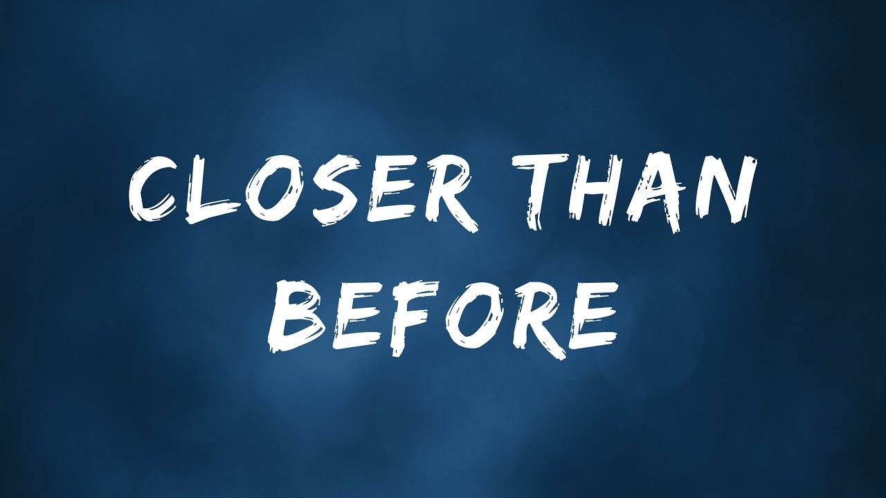 Closer Than Before – Official Music Video | A Song About Love You Can’t Let Go