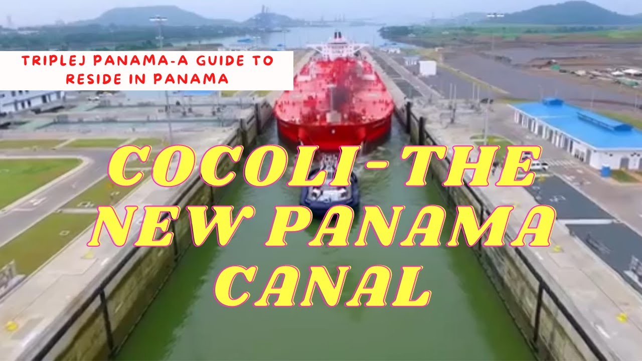 COCOLI || THE NEW COCOLI LOCK || THE NEW PANAMA CANAL || REPUBLIC OF PANAMA || TRIPLEJ PANAMA