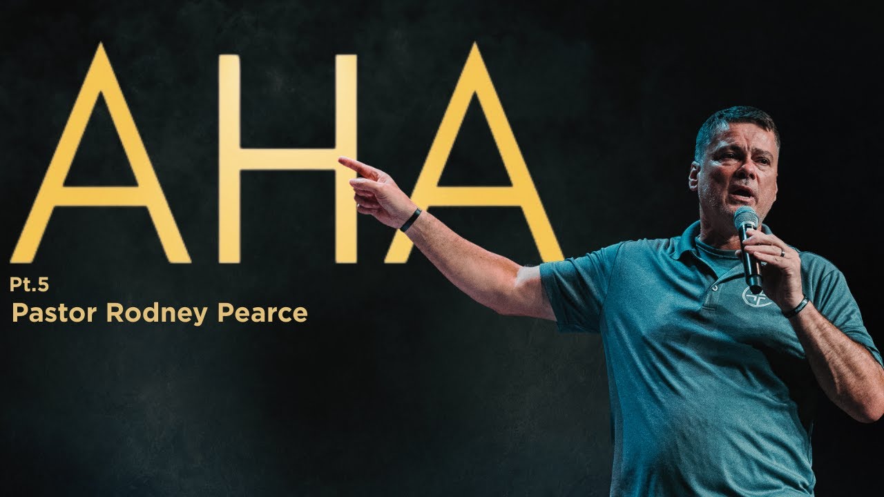 Aha Pt.5| Pastor Rodney Pearce