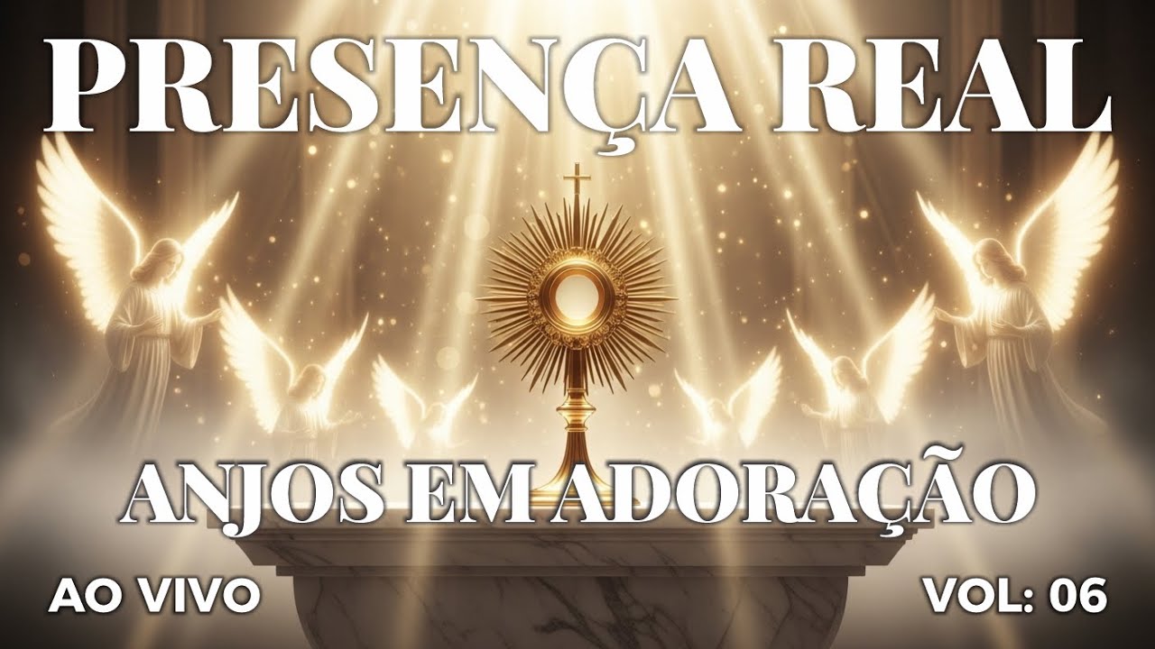 ADORAÇÃO EUCARÍSTICA AO VIVO com os Anjos 🙏 Presença Real Vol 06 | Música Católica