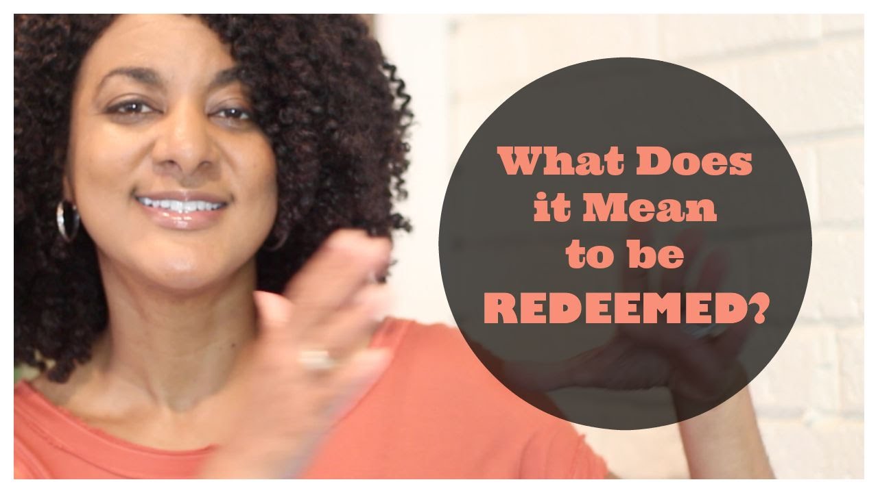 What Does it Mean to be REDEEMED?