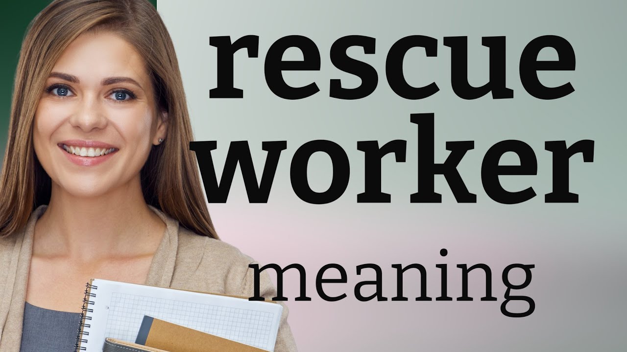 Understanding the Role of a Rescue Worker