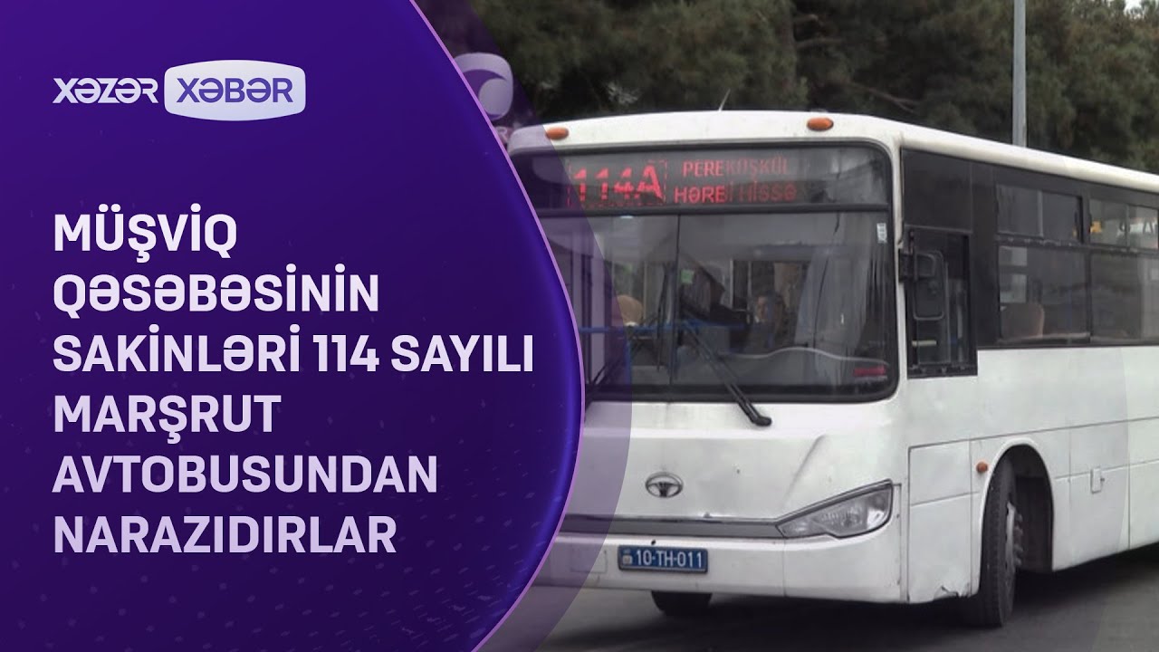 Müşviq qəsəbəsinin sakinləri 114 sayılı marşrut avtobusundan narazıdırlar