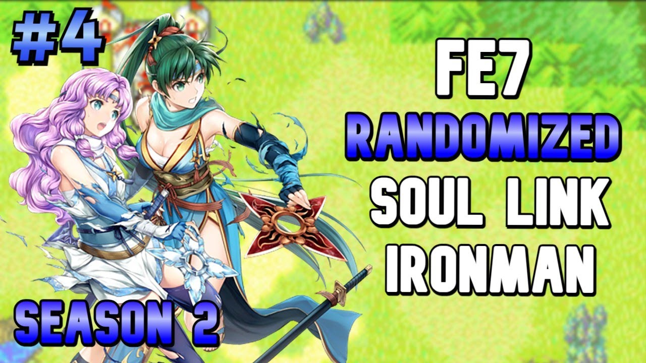 FE7 Soul Link Randomized Ironman - SEASON 2 ep4 w/ 