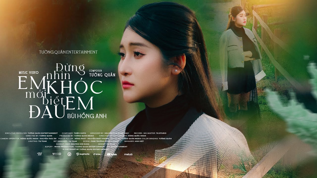 ĐỪNG NHÌN EM KHÓC MỚI BIẾT EM ĐAU - BÙI HỒNG ANH x TƯỜNG QUÂN | official music video