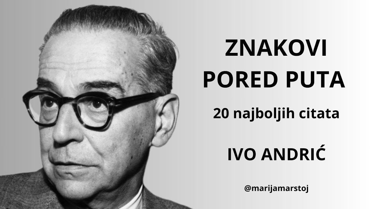 CITATI VELIKANA: Znakovi pored puta, IVO ANDRIĆ, 20 najboljih citata (audio knjige)