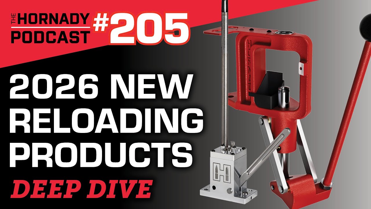Ep. 205 - 2026 NEW Reloading Products DEEP DIVE