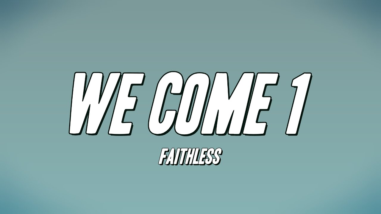 Faithless - We Come 1 (Lyrics)