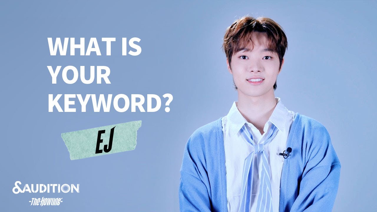 [&AUDITION] WHAT IS YOUR KEYWORD? - EJ