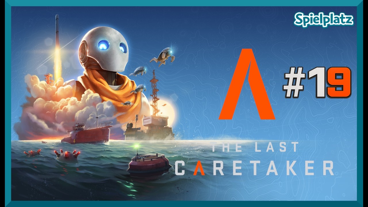 The Last Caretaker #19 Leuchtfeuer und Feuerkraft. Jetzt mit neuem Outro.| Let's Play  Deutsch